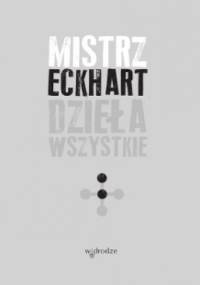 Mistrz Eckhart.. Dzieła wszystkie. Tom 2 - Eckhart von Hochheim