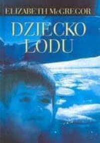 Dziecko lodu - Elizabeth McGregor