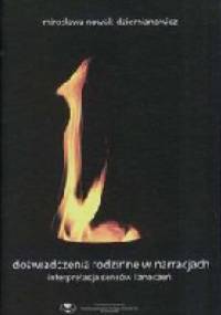 Doświadczenia rodzinne w narracjach. Interpretacje sensów i znaczeń