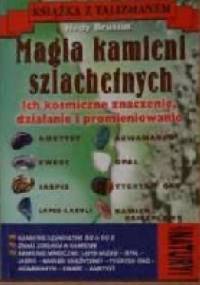 Magia kamieni szlachetnych. Ich kosmiczne znaczenie, działanie i promieniowanie. - Hedy Brusius