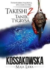 Takeshi. Taniec tygrysa - Maja Lidia Kossakowska