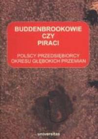 Buddenbrookowie czy piraci. Polscy przedsiębiorcy okresu głębokich przemian - Grażyna Skąpska