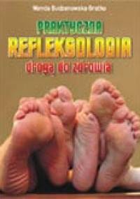 Praktyczna refleksologia drogą do zdrowia - Wanda Budzanowska-Bratko