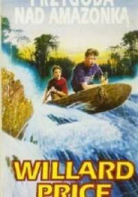 Przygoda nad Amazonką - Willard DeMille Price