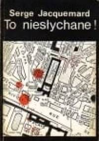 To niesłychane ! - Serge Jacquemard