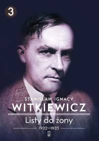 Listy do żony. Tom 3: 1932–1935 - Stanisław Ignacy Witkiewicz
