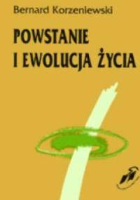 Powstanie i ewolucja życia - Bernard Korzeniewski