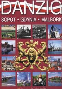 Danzig. Sopot. Gdynia. Malbork - Grzegorz Rudziński