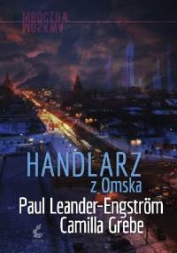 Handlarz z Omska - Camilla Grebe, Paul Leander-Engström