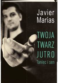 Twoja twarz jutro. Taniec i sen - Javier Marías