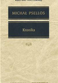Kronika czyli historia jednego stulecia Bizancjum (976-1077) - Michał Psellos