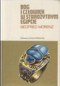 Bóg i człowiek w starożytnym Egipcie - Siegfried Morenz