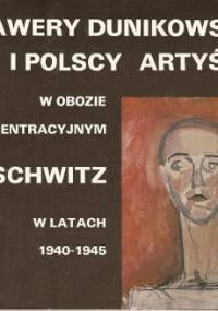 Xawery Dunikowski i polscy artyści w obozie koncentracyjnym Auschwitz w latach 1940-1945 - Aleksandra Kodurowa