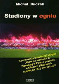Stadiony w ogniu - Michał Buczak