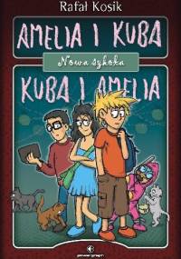 Amelia i Kuba. Kuba i Amelia. Nowa szkoła - Rafał Kosik