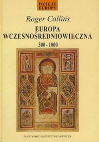 Europa wczesnośredniowieczna 300-1000 - Roger Collins