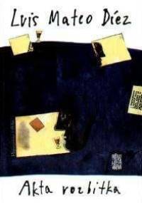 Akta Rozbitka - Luis Mateo Diez
