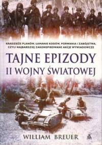 Tajne epizody II wojny światowej - William B. Breuer