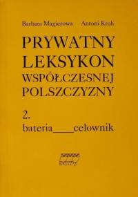 Prywatny leksykon współczesnej polszczyzny, t.2 - Antoni Kroh, Barbara Magierowa