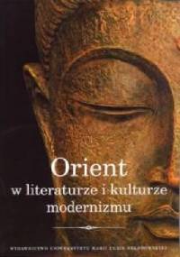 Orient w literaturze i kulturze modernizmu - Eugenia Łoch