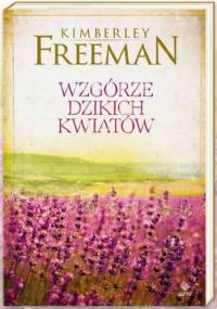 Wzgórze Dzikich Kwiatów - Kimberley Freeman
