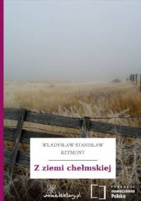 Z ziemi chełmskiej - Władysław Stanisław Reymont