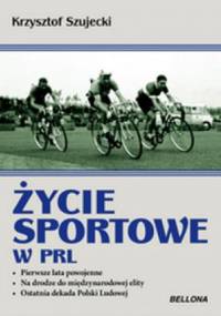 Życie sportowe w PRL - Krzysztof Szujecki