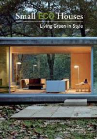 Small ECO Houses: Living Green in Style - Alex Sanchez Vidiella