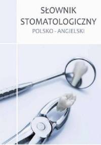 Słownik stomatologiczny polsko-angielski - Maciej Pawski