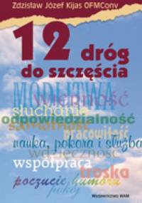 12 dróg do szczęścia - Zdzisław Józef Kijas