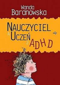 Nauczyciel a uczeń z ADHD - Wanda Baranowska