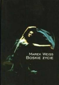 Boskie życie - Marek Weiss