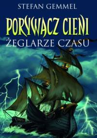 Porywacz cieni. Żeglarze czasu - Stefan Gemmel