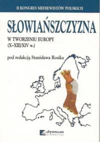 Słowiańszczyzna w tworzeniu Europy (X-XIII/XIV w.). Pytania o strategię badań: europeizacja a przełom cywilizacyjny