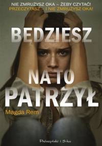 Będziesz na to patrzył - Magda Rem