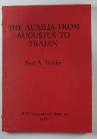 Studies in the Auxilia of the Roman Army from Augustus to Trajan - Paul A. Holder