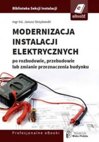 Modernizacja instalacji elektrycznej po rozbudowie, przebudowie lub zmianie przeznaczenia budynków mieszkalnych - Janusz Strzyżewski