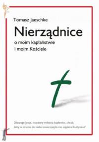 Nierządnice. O moim kapłaństwie i moim Kościele - Tomasz Jaeschke