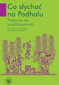 Co słychać na Podhalu. Tradycja we współczesności - Maria Małanicz-Przybylska