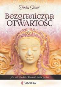 Bezgraniczna otwartość. Pozwól boskości kierować twoim życiem - Tosha Silver