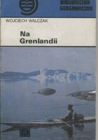 Na Grenlandii - Wojciech Walczak