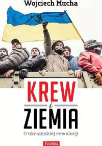 Krew i ziemia - Wojciech Mucha