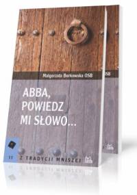 Abba, powiedz mi słowo... - Małgorzata Borkowska OSB