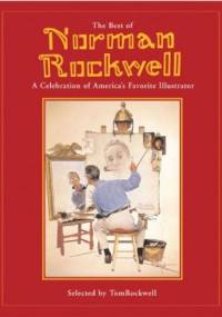 The Best of Norman Rockwell: A Celebration of America's Favourite Illustrator - Tom Rockwell, Norman Rockwell