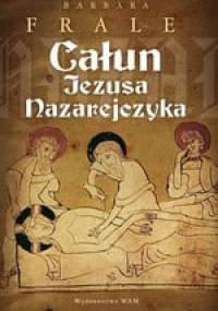 Całun Jezusa Nazarejczyka - Barbara Frale