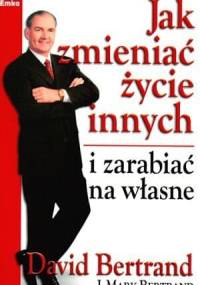 Jak zmieniać życie innych i zarabiać na własne - David Bertrand