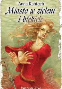 Miasto w zieleni i błękicie - Anna Kańtoch