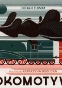 Lokomotywa - Julian Tuwim, Katarzyna Bogucka