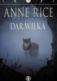 Dar Wilka - Anne Rice