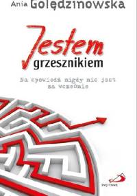 Jestem grzesznikiem. Na spowiedź nigdy nie jest za wcześnie - Anna Golędzinowska